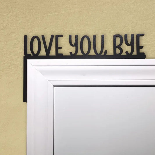 love you bye door topper, wall art, home decor, door corner decor, door signs, gift for home, housewarming gift, gift for friends, mom gifts